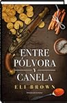 Entre pólvora y canela by Eli Brown Entre pólvora y canela by Eli Brown