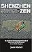 Shenzhen Zen: An accidental anthropologist’s decade of life, love, and misadventure in the Middle Kingdom
