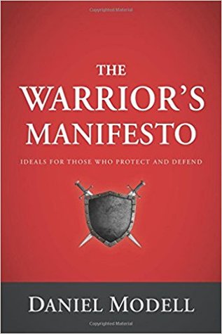 The Warriors Manifesto: Ideals for Those Who Protect and Defend