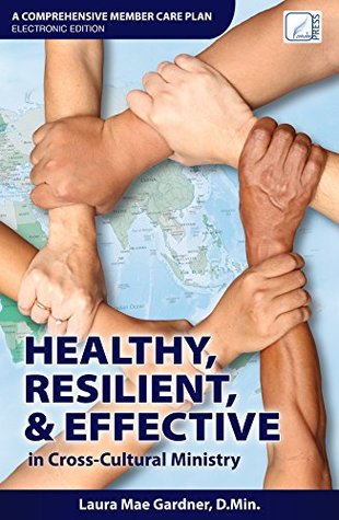 Healthy, Resilient, & Effective in Cross-Cultural Ministry: Electronic Version (Kindle Edition)