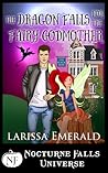 The Dragon Falls For The Fairy Godmother (Nocturne Falls Universe)