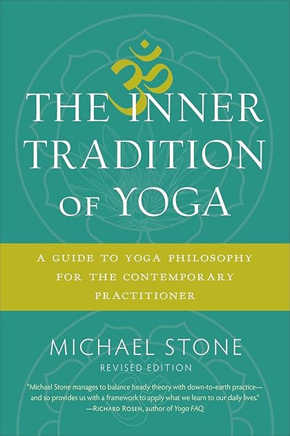 The Inner Tradition of Yoga: A Guide to Yoga Philosophy for the Contemporary Practitioner