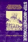 Step-Mothertongue: From Nationalism to Multiculturalism: Literatures of Cyprus, Greece, and Turkey