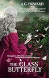The Glass Butterfly by A.G. Howard