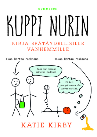 Kuppi nurin : kirja epätäydellisille vanhemmille