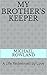 MY BROTHER'S KEEPER: A Life...