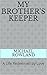 MY BROTHER'S KEEPER by Michael Rowland