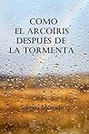 Como el arcoíris después de la tormenta by Sabrina Mercado