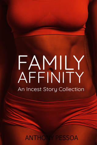 Family Affinity: An Incest Story Collection
