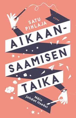 Aikaansaamisen taika (Hardcover)