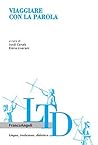 Viaggiare con la parola (Lingua, traduzione e didattica Vol. 25) (Italian Edition)
