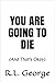 You Are Going To Die (And That's Okay)