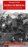 Storia di Brescia. Dalle origini ai giorni nostri.