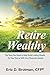 Retire Wealthy: The Tools You Need to Help Build Lasting Wealth - on Your Own or with Your Financial Advisor