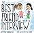 The Best Friend Interview