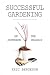 Successful Gardening on the Northern Prairie by Eric Bergeson