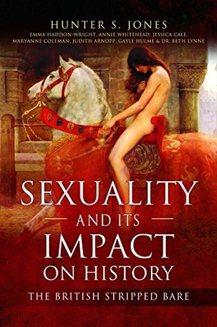 Sexuality and Its Impact on History: The British Stripped Bare (Paperback)