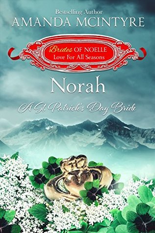 Norah: A St. Patrick's Day Bride (Brides of Noelle: Love For All Seasons, #3)