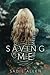 Saving Me