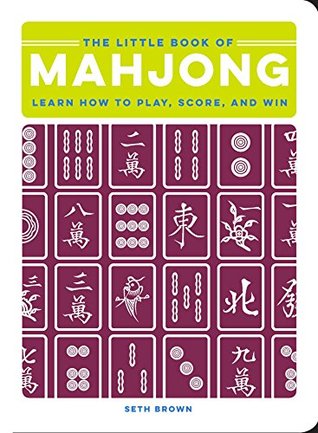 The Little Book of Mahjong: Learn How to Play, Score, and Win (Kindle Edition)