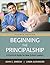Beginning the Principalship: A Practical Guide for New School Leaders