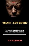Wrath - Left Behind: The Church is in Heaven, and God's Wrath Begins! (THE WRATH TRILOGY Book 2)