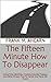 The Fifteen Minute How To Disappear by Frank M. Ahearn