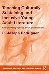 Teaching Culturally Sustaining and Inclusive Young Adult Lite... by R. Joseph Rodríguez