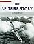 The Spitfire Story by Alfred Price The Spitfire Story by Alfred Price