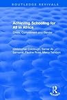 Revival: Achieving Schooling for All in Africa (2003): Costs, Commitment and Gender (Routledge Revivals)