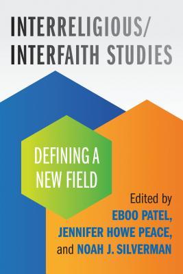 Interreligious/Interfaith Studies: Defining a New Field (Paperback)