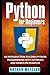Python for Beginners: An Introduction to Learn Python Programming with Tutorials and Hands-On Examples (Programming for Beginners)