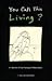 You Call This Living?: A Co...