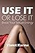 Use It Or Lose It : Boost Y...