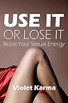 Use It Or Lose It  by Violet Karma