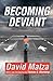 Becoming Deviant