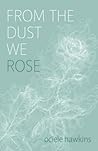 From the Dust We Rose