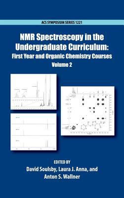 NMR Spectroscopy in the Undergraduate Curriculum: First Year and Organic Chemistry Courses (2) (ACS Symposium, 1221)