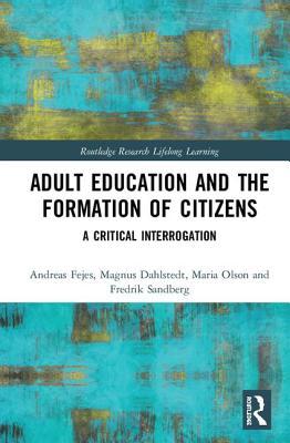 Adult Education and the Formation of Citizens: A Critical Interrogation