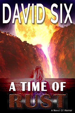 A Time of Rust: A Novel of Horror (Kindle Edition)