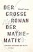 Der große Roman der Mathematik: Von den Anfängen bis heute