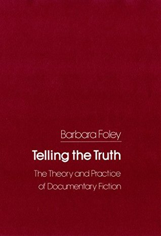 Telling the Truth: The Theory and Practice of Documentary Fiction (Kindle Edition)