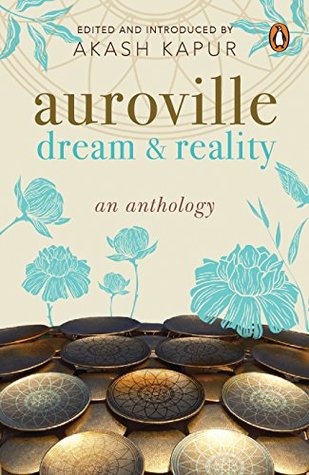 Auroville: Dream & Reality [Paperback] Akash Kapur (Paperback)