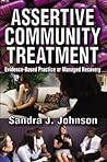 Assertive Community Treatment: Evidence-based Practice or Managed Recovery