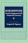 Borderwork: Feminist Engagements with Comparative Literature (Reading Women Writing)