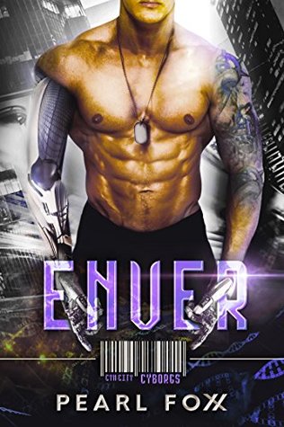 Enver (Cyn City Cyborgs #2)