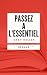 PASSEZ A L'ESSENTIEL by Sebastien TISSIER