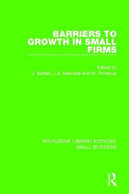 Barriers to Growth in Small Firms (Routledge Library Editions: Small Business)