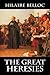 The Great Heresies by Hilaire Belloc The Great Heresies by Hilaire Belloc