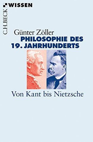 Philosophie des 19. Jahrhunderts: Von Kant bis Nietzsche (Beck'sche Reihe 2823) (German Edition)